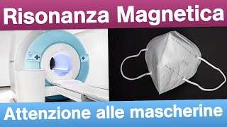 Risonanza Magnetica  Attenzione alle Mascherine [upl. by Bhatt551]