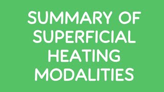 SUMMARY OF SUPERFICIAL HEATING MODALITIES [upl. by Enneibaf]