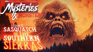 Sasquatch of the Southern Sierras Mysteries amp Monsters New Sasquatch Documentary [upl. by Molahs]