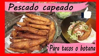 PESCADO CAPEADO FRITO para TACOS o BOTANA 🌮 😍 [upl. by Wahkuna591]