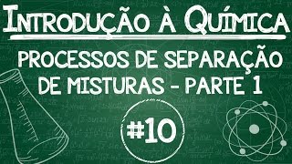 Química Simples 10  Processos de separação de Misturas Parte 1 [upl. by Edieh]