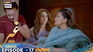 Ghair Episode 17 Teaser Latest sceneGhair Episode 17 Promo Upcoming ARY Digital Drama [upl. by Ahtenak]