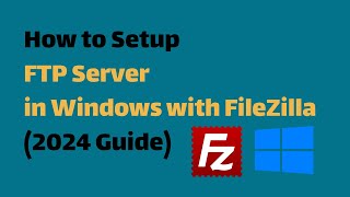 Setting Up FTP Server on Windows 1011 amp Server with FileZilla 2024 Guide [upl. by Atreb168]