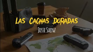 Josse Saenz  Las Cachas Doradas Lyric Video [upl. by Adal]