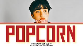 Doh Kyung Soo DO Popcorn Lyrics 도경수 Popcorn 가사 Color Coded Lyrics [upl. by Mairam]