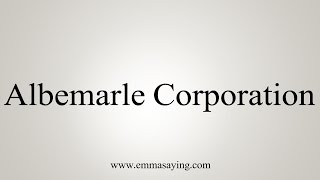 How to Pronounce Albemarle Corporation [upl. by Streeto]