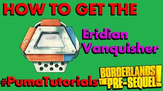 Borderlands The PreSequel Legendary Weapons Guide  Eridian Vanquisher PumaTutorials [upl. by Astri]