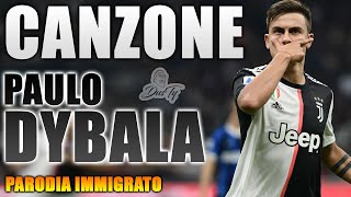 CANZONE PAULO DYBALA ⚽  Parodia Immigrato  Checco Zalone  ReUpload [upl. by Naejeillib342]