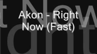 Akon  Right Now Fast [upl. by Granniah]