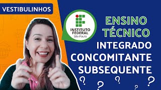 IFSP – ENSINO TÉCNICO INTEGRADO CONCOMITANTE E SUBSEQUENTE  Qual a diferença [upl. by Ellehs]