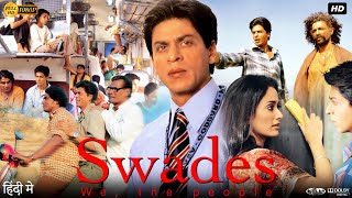 Swades Full Movie  Shah Rukh Khan  Gayatri Joshi  Makarand Deshpande  Review amp Facts HD [upl. by Yoc]