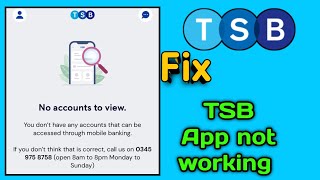 Fix TSB Bank app You dont have any accounts that can be accessed through mobile banking login [upl. by Itirp]