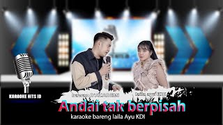 ANDAI TAK BERPISAH KARAOKE TANPA VOCAL COWOK  IRWAN DACADEMI FT LAILA AYU KDI KARAOKEHITSID [upl. by Novak555]