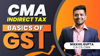 CMA Indirect Tax  Introduction To GST  Basic Concepts of GST  CMA Exam Preparation [upl. by Onitsuj]