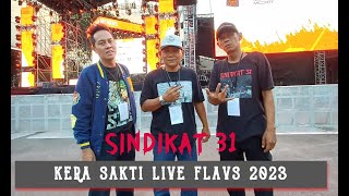 SINDIKAT 31  KERA SAKTI LIVE FLAVS 2023 [upl. by Nnylassej571]