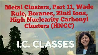 Metal Clusters Part 11 Wade Rule Boranes Zintl Ions High Nuclearity Carbonyl Clusters HNCC [upl. by Inavoy]