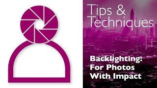 Photography Tips and Techniques Backlighting  For Photos With Impact [upl. by Catlaina]