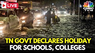 🔴Chennai Rain LIVE Heavy Rain Lashes Chennai  TN Govt Declares Holiday for Schools Colleges N18L [upl. by Ittam]