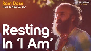 Ram Dass On Identity Roles and Living In Truth – Resting In I Am  Here and Now Podcast Ep 251 [upl. by Enirehtahc]