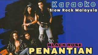 PENANTIANBlackrose  KARAOKE SLOW ROCK MALAYSIA [upl. by Ahterahs]