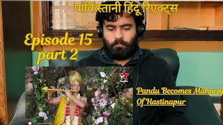 Mahabharat Episode 15  Part 2  Pakistani Hindu Reacts [upl. by Nnanerak]