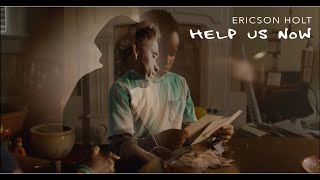 Ericson Holt  Help Us Now [upl. by Nikoletta]