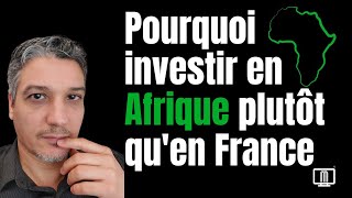 Pourquoi investir en Afrique plutot quen France [upl. by Nnylg]