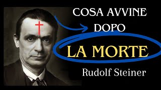 COSA AVVIENE DOPO LA MORTE  Rudolf Steiner [upl. by Filomena817]