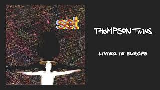 Thompson Twins  Living In Europe Official Audio [upl. by Kcaz]