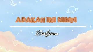 Reedzwann  Adakah Ini Mimpi  Lirik [upl. by Kordula]