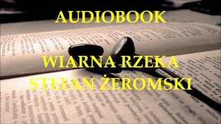 🎧 Wierna rzeka 🎧 Stefan Żeromski Audiobook Lektury szkolne [upl. by Deehsar]