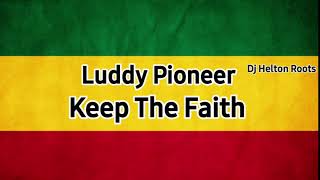 Luddy Pioneer  Keep The Faith  Reggae Roots  Recordações [upl. by Cordelie785]