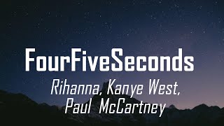 Rihanna  Four Five Seconds Lyrics ft Kanye West amp Paul McCartnery [upl. by Spring]