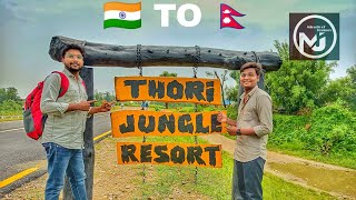 Thori Jungle Resort Nepal  A Dream Come True  INDIA TO NEPAL  nepal myfirstvlog [upl. by Yelena]