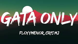 FloyyMenor  GATA ONLY ft Cris MJ LetraLyrics [upl. by Edmon]