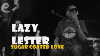 LAZY LESTER Sugar Coated Love Blues Cazorla 2016 [upl. by Nudd]