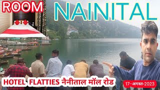 Nainital mall road  hotel flatties  kam price badiya hotel Nainital माल रोड August 172023 [upl. by Weaver759]