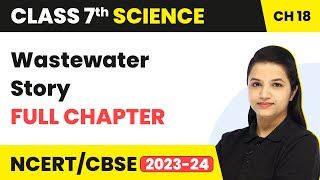 Wastewater Story  One Shot Full Chapter Revision  Class 7 Science Chapter 18 [upl. by Frye]