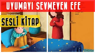 UYUMAYI SEVMEYEN EFE  Sesli Kitap [upl. by Aihsikal]