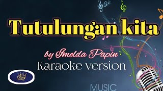 Tutulungan kita  Song by Imelda Papin karaoke version King karaoke [upl. by Nnairret]