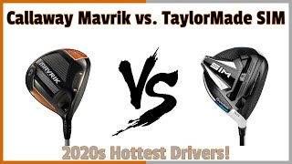 Callaway Mavrik vs TaylorMade SIM  2020s Hottest Drivers [upl. by Eessac]