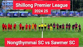 Shillong Premier League 2024 25 Nongthymmai SC vs Sawmer SC Football Highlights [upl. by Suilienroc]