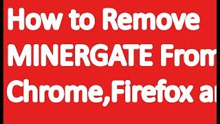 How to Remove MINERGATE from Chrome Firefox and IE [upl. by Ahtanaram691]