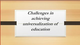 Challenges in achieving universalization of educationcontemporary india and educationunit2 [upl. by Euqinaj]