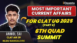 MOST IMPORTANT CURRENT AFFAIRS  CLAT 2025  6th Quad Summit  Part4 [upl. by Ketchan]