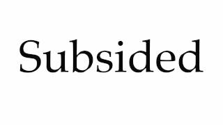 How to Pronounce Subsided [upl. by Harras]