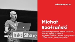 Infoshare 2017 Michał Szafrański jakoszczedzacpieniadzepl – Skuteczna promocja niskim … [upl. by Orenid]