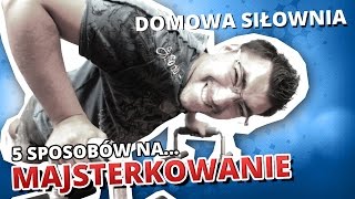 5 sposobów na MAJSTERKOWANIE DOMOWA SIŁOWNIA [upl. by Buerger831]