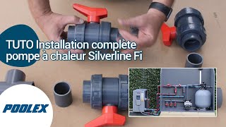 Tuto installation pompe à chaleur Silverline Fi  Poolex [upl. by Revlys]