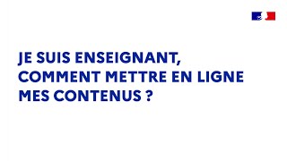 Je suis enseignant comment mettre en ligne mes contenus [upl. by Gwynne]